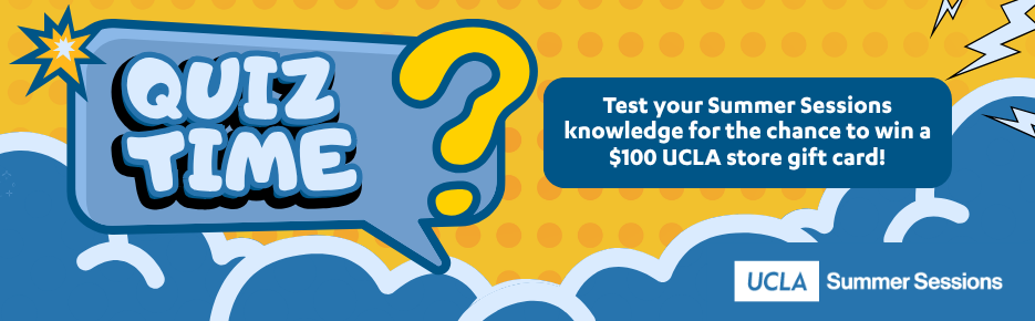 test your summer sessions knowledge for the chance to win a $100 UCLA store gift card!