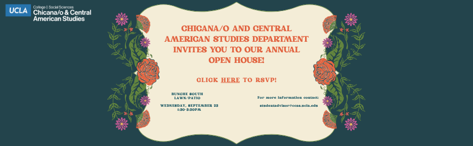 Chicana/o and Central American Studies Department Invites You to Our Annual Open House! RSVP now!