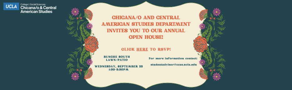 Chicana/o and Central American Studies Department Invites You to Our Annual Open House! RSVP now!